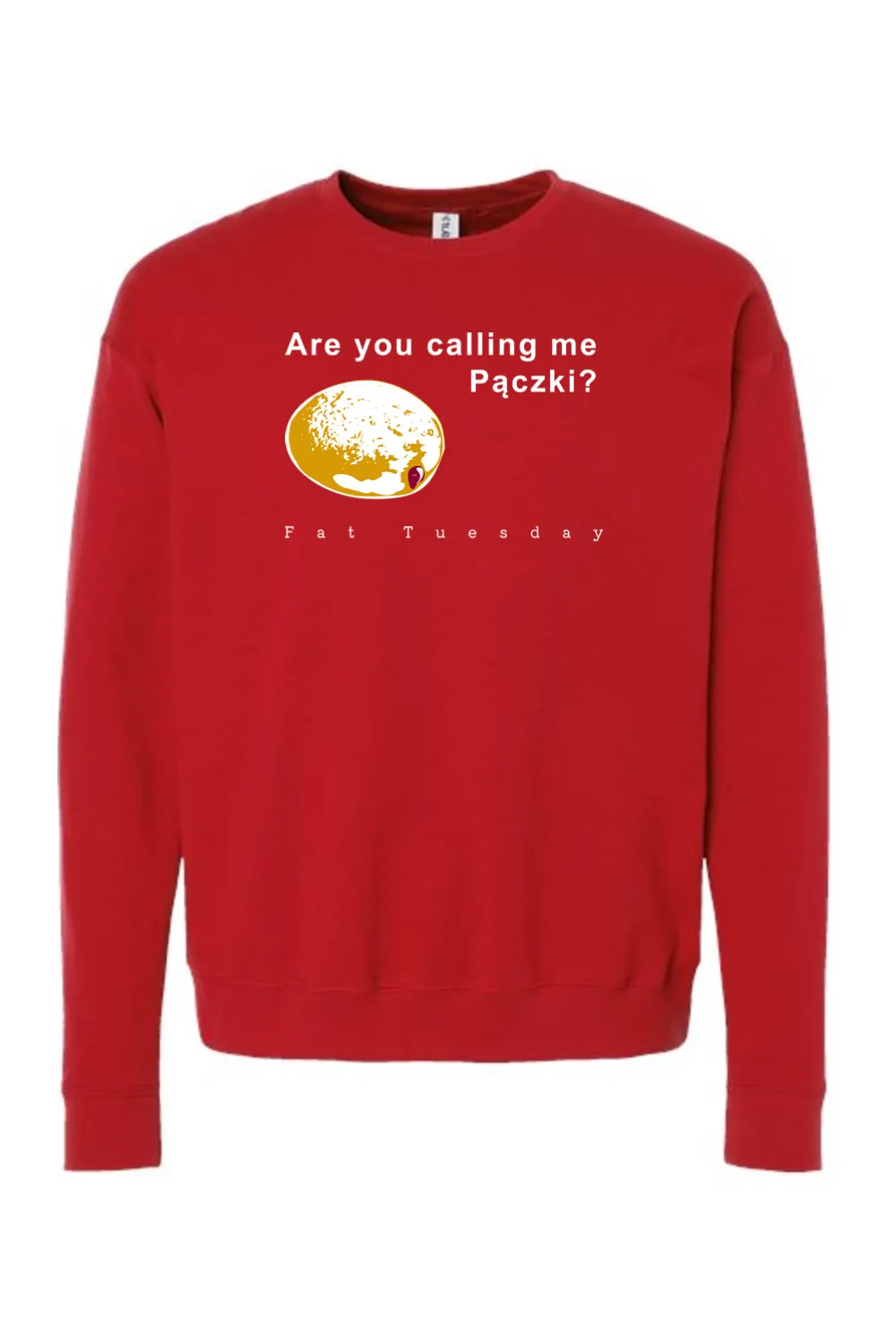 Are you calling me Paczki - Fat Tuesday Crewneck Sweatshirt