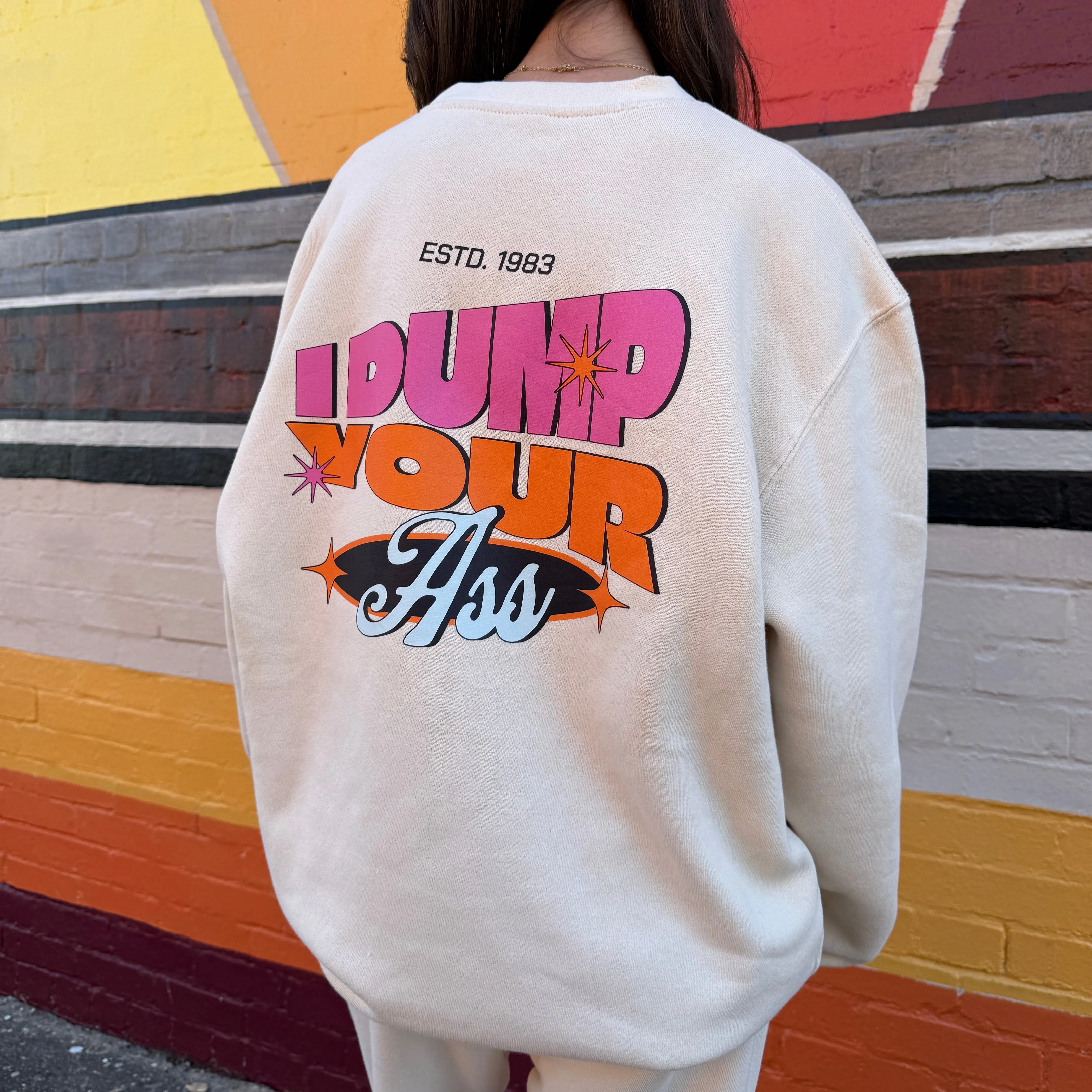 I Dump Your Ass Eleven Crewneck